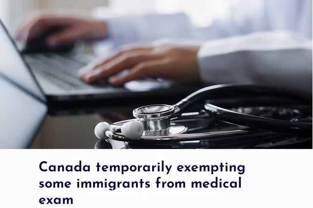 注意！加拿大官宣移民新政：部分申请人免除体检、缩短申请周期